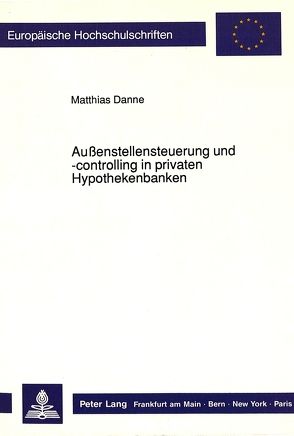 Außenstellensteuerung und -controlling in privaten Hypothekenbanken von Danne,  Matthias