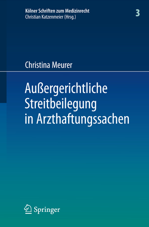 Außergerichtliche Streitbeilegung in Arzthaftungssachen von Meurer,  Christina
