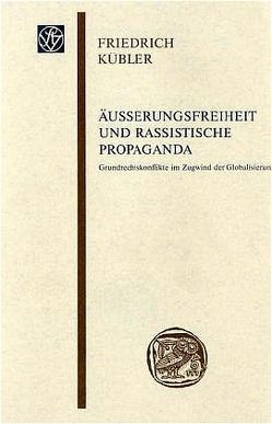 Äußerungsfreiheit und rassistische Propaganda von Kübler,  Friedrich