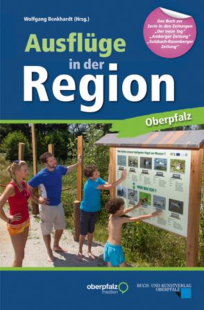 Ausflüge in der Region Oberpfalz von Benkhardt,  Wolfgang