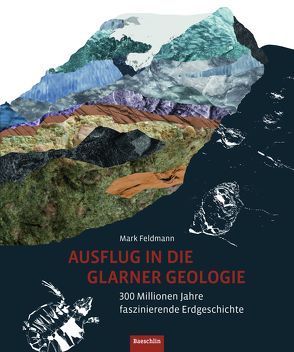 Ausflug in die Glarner Geologie von Feldmann,  Mark