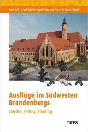 Ausflüge im Südwesten Brandenburgs von Mittel- und Ostdeutscher Verband für Altertumsforschung e.V., Nordwestdeutscher Verband für Altertumsforschung e.V., Schopper,  Franz, von Richthofen,  Jasper, West- und Süddeutscher Verband für Altertumsforschung e.V.