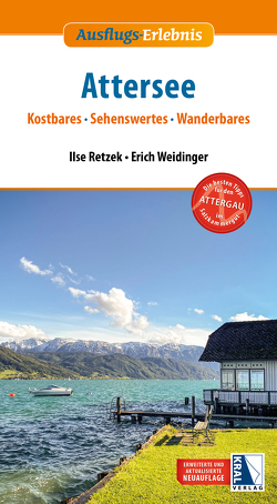 Ausflugs-Erlebnis Attersee (2. Auflage) von Retzek,  Ilse, Weidinger,  Erich