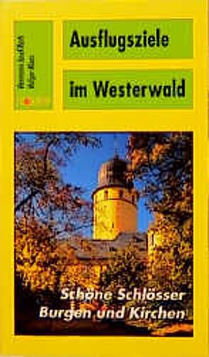Ausflugsziele im Westerwald von Klaes,  Holger, Roth,  Hermann J