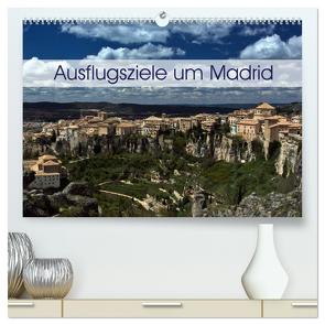 Ausflugziele um Madrid (hochwertiger Premium Wandkalender 2024 DIN A2 quer), Kunstdruck in Hochglanz von Schön,  Berlin,  Andreas