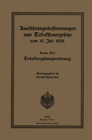 Ausführungsbestimmungen zum Tabaksteuergesetze vom 15. Juli 1909 von Reichsschatzamt