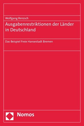 Ausgaberestriktionen der Länder in Deutschland von Renzsch,  Wolfgang