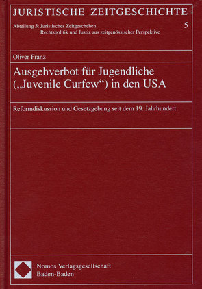 Ausgehverbot für Jugendliche („Juvenile Curfew“) in den USA von Franz,  Oliver