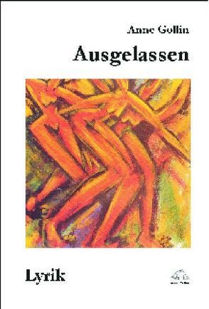 Ausgelassen. Lyrik von Gollin,  Anne