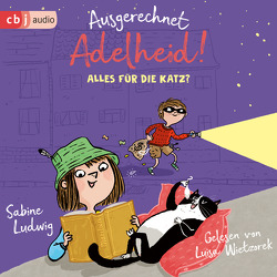 Ausgerechnet Adelheid! – Alles für die Katz von Ludwig,  Sabine, Wietzorek,  Luisa