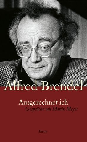 Ausgerechnet ich. Gespräche mit Martin Meyer von Brendel,  Alfred