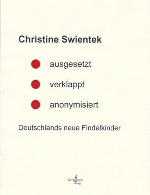 ausgesetzt – verklappt – anonymisiert. von Gerts,  Wolfgang, Swientek,  Christine