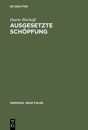 Ausgesetzte Schöpfung von Bischoff,  Doerte