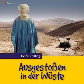 Ausgestoßen in der Wüste (Hörbuch) von Carstens,  Benjamin, Caspari,  Christian, Kopp,  Daniel, Schilling,  Heidi