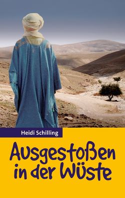 Ausgestoßen in der Wüste von Bibellesebund, Schilling,  Heidi