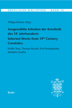 Ausgewählte Arbeiten der Kreolistik des 19. Jahrhunderts / Selected Works from 19th Century Creolistics von Krämer,  Philipp