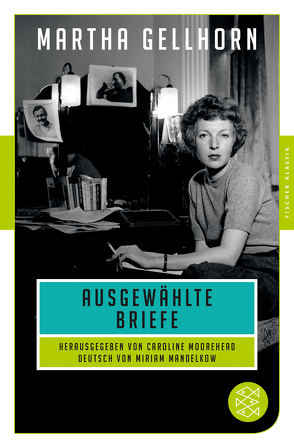 Ausgewählte Briefe von Gellhorn,  Martha, Löffler,  Sigrid, Mandelkow,  Miriam, Moorehead,  Caroline