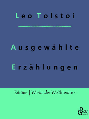 Ausgewählte Erzählungen von Gröls-Verlag,  Redaktion, Tolstoi,  Leo