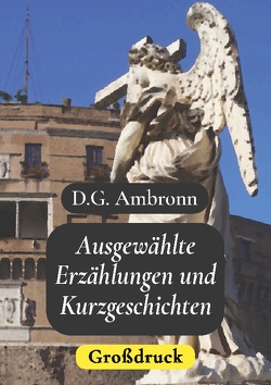 Ausgewählte Erzählungen und Kurzgeschichten – Großdruck von Ambronn,  D.G.