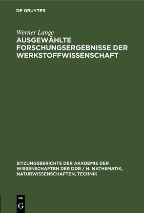 Ausgewählte Forschungsergebnisse der Werkstoffwissenschaft von Lange,  Werner