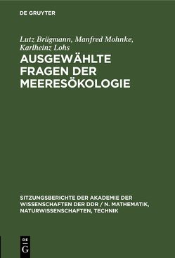 Ausgewählte Fragen der Meeresökologie von Brügmann,  Lutz, Lohs,  Karlheinz, Mohnke,  Manfred