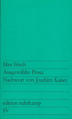 Ausgewählte Prosa von Frisch,  Max, Kaiser,  Joachim