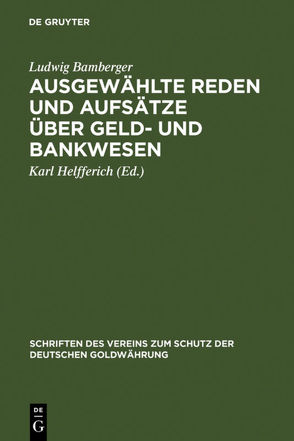 Ausgewählte Reden und Aufsätze über Geld- und Bankwesen von Bamberger,  Ludwig, Helfferich,  Karl