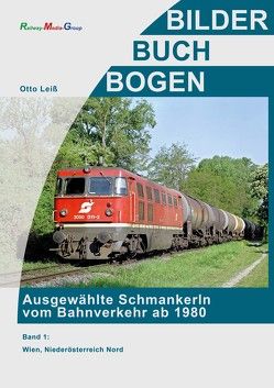 Ausgewählte Schmankerln vom Bahnverkehr ab 1980 von Leiss,  Otto