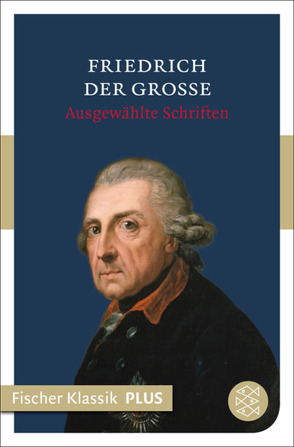 Ausgewählte Schriften von Friedrich der Große,  -, Sander,  Ulrike-Christine