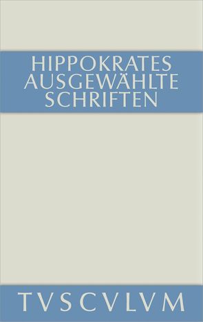 Ausgewählte Schriften von Hippokrates, Leschhorn,  Wolfgang, Schubert,  Charlotte