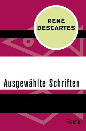 Ausgewählte Schriften von Descartes,  Rene, Frenzel,  Ivo