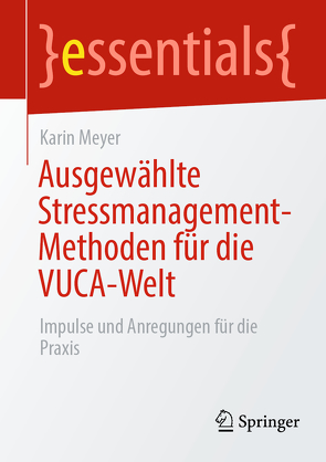 Ausgewählte Stressmanagement-Methoden für die VUCA-Welt von Meyer,  Karin