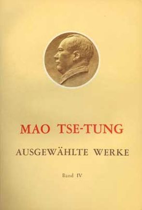 Ausgewählte Werke / Mao Tse-Tung Ausgewählte Werke Band IV. von Mao,  Tse-tung