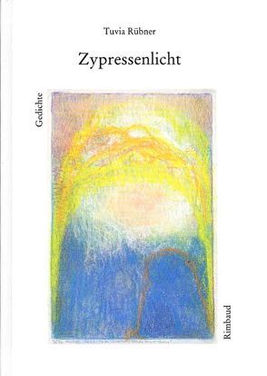 Tuvia Rübner Ausgewählte Gedichte / Zypressenlicht von Rübner,  Tuvia