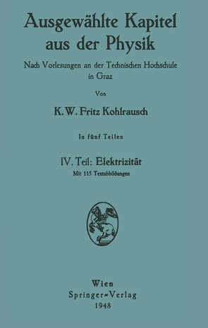 Ausgewählte Kapitel aus der Physik. Nach Vorlesungen an der Technischen Hochschule in Graz von Kohlrausch,  Karl W.F.
