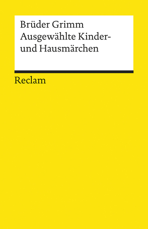 Ausgewählte Kinder- und Hausmärchen von Grimm,  Jacob, Grimm,  Wilhelm