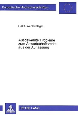 Ausgewählte Probleme zum Anwartschaftsrecht aus der Auflassung von Schlegel,  Ralf-Oliver