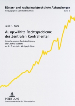 Ausgewählte Rechtsprobleme des Zentralen Kontrahenten von Kunz,  Jens H.