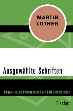 Ausgewählte Schriften von Luther,  Martin, Steck,  Karl Gerhard