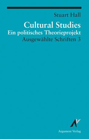 Cultural Studies – Ein politisches Theorieprojekt von Hall,  Stuart