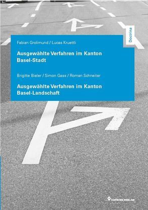 Ausgewählte Verfahren im Kanton Basel-Stadt | Ausgewählte Verfahren im Kanton Basel-Landschaft von Bieler,  Brigitte, Gass,  Simon, Grolimund,  Fabian, Krüttli,  Lucas, Schneiter,  Roman