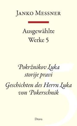 Ausgewählte Werke 5 – Pokrznikov Luka storije pravi / Geschichten des Herrn Luka von Pokerschnik von Mancek,  Marjan, Messner,  Janko, Strutz,  Jozej