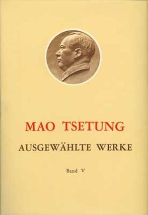 Ausgewählte Werke / Mao Tse-Tung Ausgewählte Werke Band V. von Mao,  Tse-tung