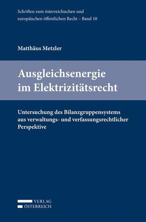 Ausgleichsenergie im Elektrizitätsrecht von Metzler,  Matthäus