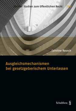 Ausgleichsmechanismen bei gesetzgeberischem Unterlassen von Rausch,  Caroline