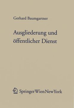 Ausgliederung und öffentlicher Dienst von Baumgartner,  Gerhard
