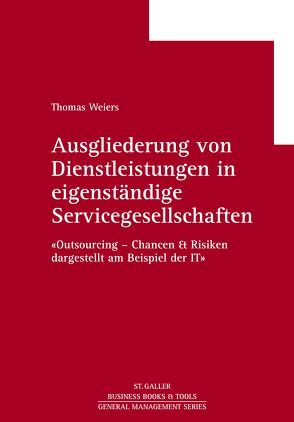 Ausgliederung von Dienstleistungen in eigenständige Servicegesellschaften von Weiers,  Thomas