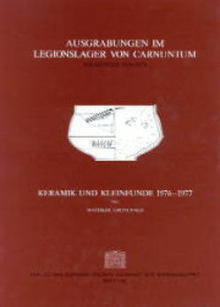 Ausgrabungen im Legionslager von Carnuntum. Keramik und Kleinfunde 1976-1977 von Grünewald,  Mathilde