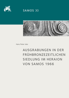 Ausgrabungen in der frühbronzezeitlichen Siedlung im Heraion von Samos 1966 von Isler,  Hans Peter