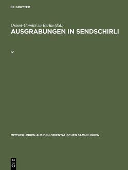 Ausgrabungen in Sendschirli / Ausgrabungen in Sendschirli. IV von Orient-Comité zu Berlin